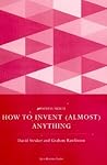 How to Invent (Almost) Anything How to Invent (Almost) Anything
