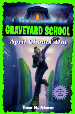 April Ghouls' Day (Graveyard School, #11)