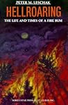 Hellroaring: The Life and Times of a Fire Bum