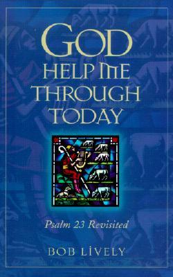 God Help Me Through Today: Psalm 23 Revisited (Hardcover)