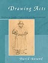 Drawing Acts: Studies in Graphic Expression and Representation