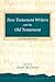 New Testament Writers & the Old Testament: An Introduction