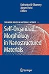 Self-Organized Morphology in Nanostructured Materials (Springer Series in Materials Science, 99)