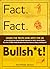Fact. Fact. Bullsh*t!: Lear...