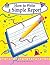 How to Write a Simple Report, Grades 1-3