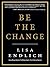 Be the Change