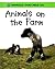 Animals on the Farm (Animals That Help Us)