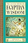 The Little Book of Egyptian Wisdom (The "Little Books" Series)