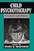 Child Psychotherapy: Practice and Theory (The Master Work Series)