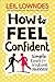 How to Feel Confident by Leil Lowndes