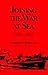 Joining the War at Sea 1939-1945 by Franklyn E. Dailey Jr.