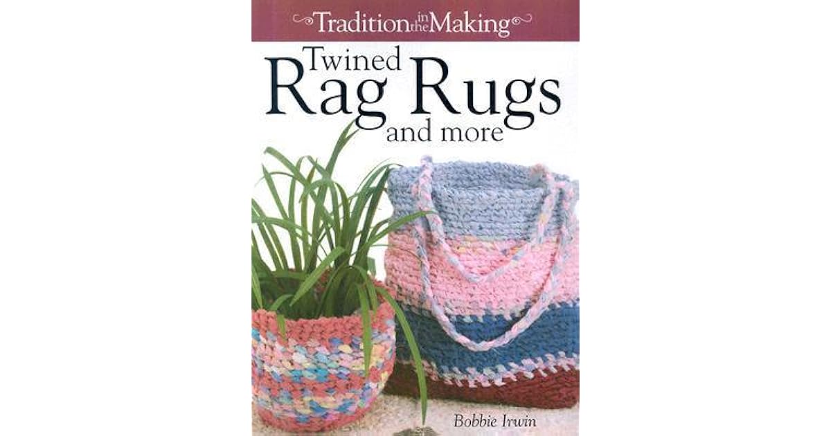 Twined Rag Rugs & More by Bobbie Irwin