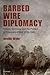 Barbed Wire Diplomacy: Britain, Germany, and the Politics of Prisoners of War, 1939-1945