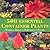 500 Essential Container Plants: Window Boxes, Balconies, and Patios