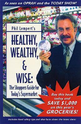 Healthy, Wealthy, & Wise: The Shoppers Guide for Today's Supermarket (Paperback)