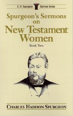 Spurgeon's Sermons on New Testament Women, Book 2