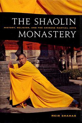 The Shaolin Monastery: History, Religion, and the Chinese Martial Arts (Hardcover)