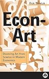 Econ-Art: Divorcing Art From Science in Modern Economics