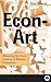 Econ-Art: Divorcing Art From Science in Modern Economics
