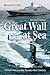The Great Wall at Sea by Bernard D Cole USN (Ret.) The Great Wall at Sea by Bernard D Cole USN (Ret.)