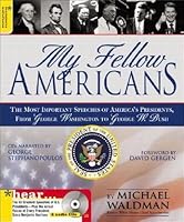 My Fellow Americans: The Most Important Speeches of America's Presidents from George Washington to George W. Bush