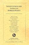 Intervention and American Foreign Policy (Foreign Affairs Editors' Choice) Intervention and American Foreign Policy (Foreign Affairs Editors' Choice)