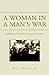 A Women in a Man's War: Reflections of a Red Cross Donut Girl of Wwii