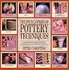 The Encyclopedia of Pottery Techniques: A Comprehensive A-Z Directory of Pottery Techniques and a Step-by-Step Guide to Their Use