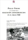 Paulo Freire E A Agenda Da Educacao Latino-Americana No Seculo XXI (Portuguese Edition)
