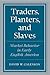 Traders, Planters and Slave...