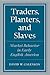 Traders, Planters and Slaves by David W. Galenson