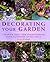 Decorating Your Garden: Creative Ideas for Transfoming Your Outdoor Living Space