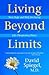 Living Beyond Limits: New Hope And Help For Facing Life-threatening Illness