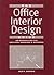 The Office Interior Design Guide: An Introduction for Facility and Design Professionals