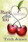 Stuck With You by Trish Jensen