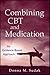 Combining CBT and Medication: An Evidence-Based Approach