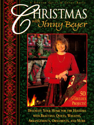 Christmas With Jinny Beyer: Decorate Your Home for the Holidays With Beautiful Quilts, Wreaths, Arrangements, Ornaments, and More (Hardcover)