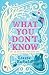 What You Don't Know