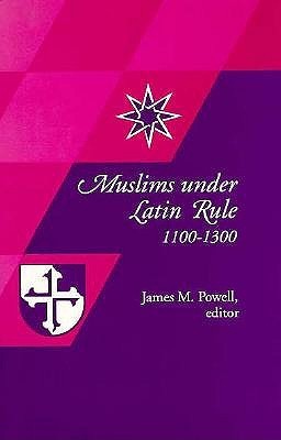 Muslims Under Latin Rule, 1100-1300 (Princeton Legacy Library)