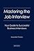 Mastering the Job Interview: Your Guide to Successful Business Interviews, 4th Edition