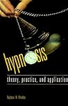Hypnosis: Theory, Practice and Application