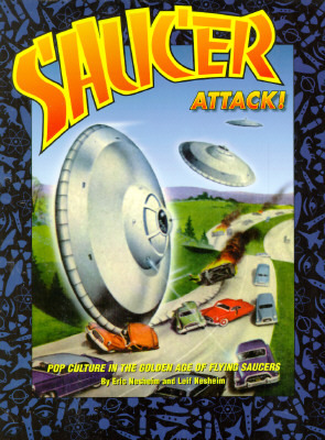 Saucer Attack!: Pop Culture in the Golden Age of Flying Saucers (Paperback)