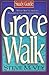 Grace Walk Study Guide: What You've Always Wanted in the Christian Life. . .