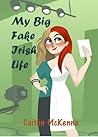 My Big Fake Irish Life by Caitlin McKenna