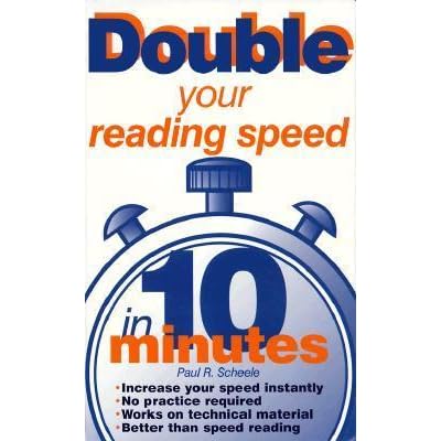 Double Your Reading Speed In 10 Minutes By Paul R Scheele