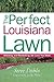 The Perfect Louisiana Lawn:...
