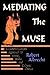 Mediating the Muse: A Communications Approach to Music, Media, and Cultural Change (Hampton Press Communication Series. Media Ecology)