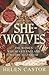 She-Wolves: The Women Who Ruled England Before Elizabeth