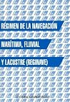 Regimen de La Navegacion Maritima, Fluvial y Lacustre (Reginave) (Spanish Edition) Regimen de La Navegacion Maritima, Fluvial y Lacustre (Reginave) (Spanish Edition)