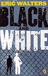 Black and White by Eric Walters